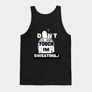 Don't touch i'm Sweating designed for gym Tank Top